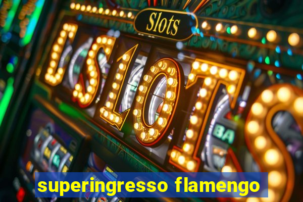 superingresso flamengo